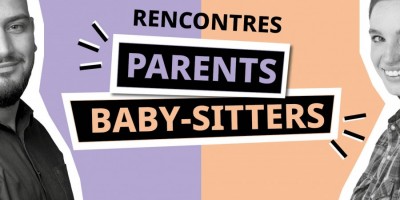 Rencontres Parents/Baby-sitters : trouvez le mode de garde idéal ou un job qui vous correspond !